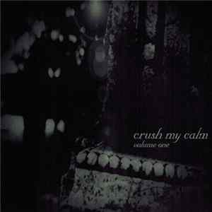 Crush My Calm - Volume One mp3