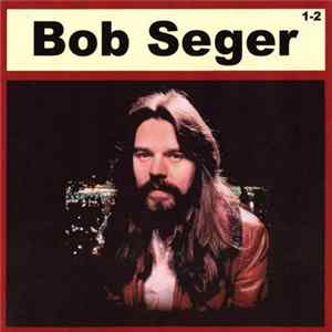 Bob Seger - Bob Seger 1-2 mp3