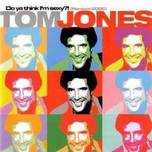 Tom Jones - Do Ya Think I'm Sexy ?! (Remixes 2005) mp3