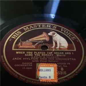 Jack Hylton And His Orchestra - When You Played The Organ And I Sang The Rosary / When Day Is Done mp3