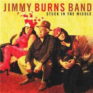Jimmy Burns Band - Stuck In The Middle mp3