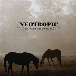 Neotropic - Equestrienne Remixes mp3