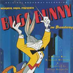 The Warner Bros. Symphony Orchestra - Bugs Bunny On Broadway - Original Broadway Recording mp3