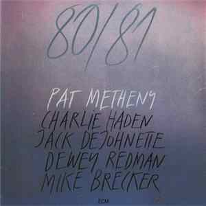 Pat Metheny, Charlie Haden, Jack DeJohnette, Dewey Redman, Mike Brecker - 80/81 mp3