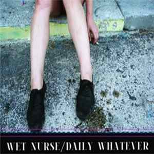 Wet Nurse - Daily Whatever mp3