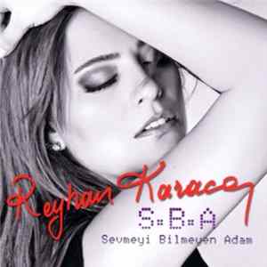 Reyhan Karaca - S.B.A (Sevmeyi Bilmeyen Adam) mp3