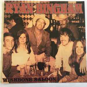 Ryan Bingham - Wishbone Saloon mp3