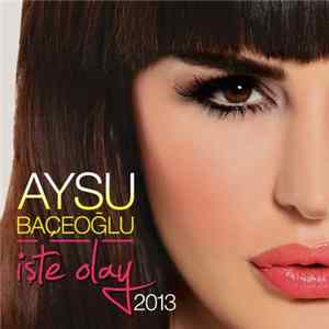 Aysu Baçeoğlu - İşte Olay 2013 mp3