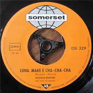 Achille Bosoni Und Sein Orchester - Luna, Mare E Cha-Cha-Cha / Notte P'è Nnammurate mp3