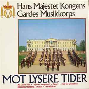 Hans Majestet Kongens Gardes Musikkorps - Mot Lysere Tider mp3