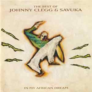 Johnny Clegg & Savuka - In My African Dream: The Best Of Johnny Clegg & Savuka mp3