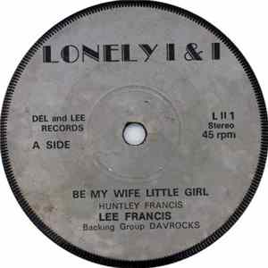 Lee Francis - Be My Wife Little Girl / Loneliness mp3