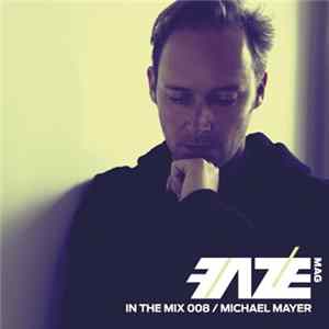 Michael Mayer - Faze In The Mix 009 mp3