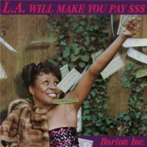Burton Inc. - L.A. Will Make You Pay $$$ mp3