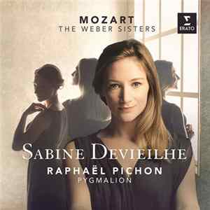 Mozart - Sabine Devieilhe, Raphaël Pichon, Pygmalion - The Weber Sisters mp3