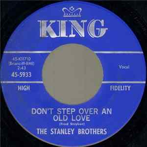 The Stanley Brothers - Don't Step Over An Old Love / I'm Bound To Ride mp3