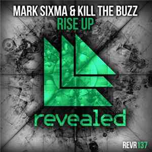 Mark Sixma & Kill The Buzz - Rise Up mp3