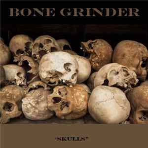 Bone Grinder - Skulls mp3