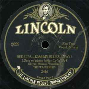 The Wanderers / Lane's Dance Orchestra - Red Lips—Kiss My Blues Away! / Rosy Cheeks mp3