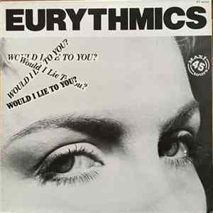 Eurythmics - Would I Lie To You? mp3