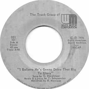 C. Donaldson / R. Harrison - I Believe He's Gonna Drive That Rig To Glory / The Trucker Let's Tell His Story Right mp3