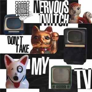 Nervous Twitch - Don't Take My TV mp3
