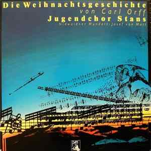 Carl Orff, Jugendchor Stans, Josef Von Matt - Die Weihnachtsgeschichte von Carl Orff mp3