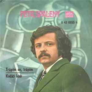 Petr Spálený - Trápím Se, Trápím / Kočičí Knír mp3