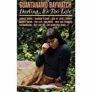 Guantanamo Baywatch - Darling... It's Too Late mp3