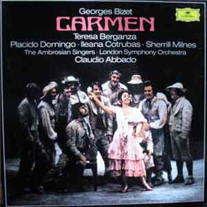 Georges Bizet - Teresa Berganza, Placido Domingo, Ileana Cotrubas, Sherrill Milnes, The Ambrosian Singers, London Symphony Orchestra, Claudio Abbado - Carmen mp3