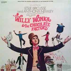 Leslie Bricusse And Anthony Newley - Willy Wonka & The Chocolate Factory (Music From The Original Soundtrack Of The Paramount Picture) mp3