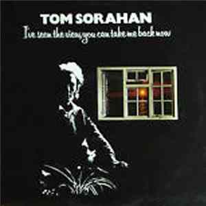 Tom Sorahan - I've Seen The View, You Can Take Me Back Now mp3