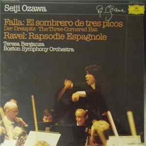 Seiji Ozawa, Falla, Ravel, Teresa Berganza, Boston Symphony Orchestra - El Sombrero De Tres Picos / Rapsodie Espagnole mp3