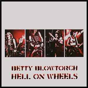 Betty Blowtorch - Hell On Wheels mp3