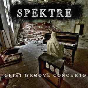 Spektre - Geist Groove Concerto mp3