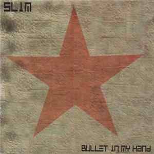 Slim - Bullet In My Hand mp3