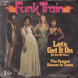 Funk Train - Let's Get It On (Or Get Off Now) mp3