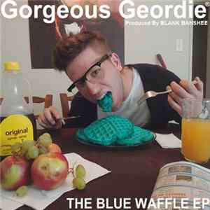 Gorgeous Geordie - Blue Waffle EP mp3