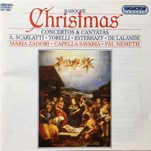 A. Scarlatti, Torelli, Esterházy, Delalande, Mária Zádori, Capella Savaria, Pál Németh - Baroque Christmas - Concertos & Cantatas mp3