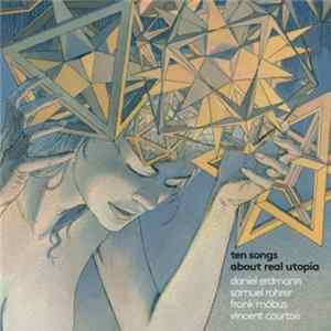 Daniel Erdmann / Samuel Rohrer / Vincent Courtois / Frank Möbus - Ten Songs About Real Utopia mp3
