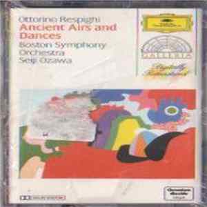 Ottorino Respighi / Boston Symphony Orchestra · Seiji Ozawa - Ancient Airs And Dances mp3
