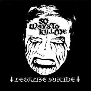 50 Ways To Kill Me - Legalize Suicide mp3