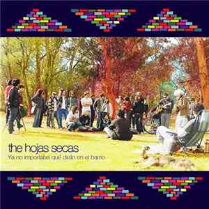 The Hojas Secas - Ya No Importaba Qué Dirán En El Barrio mp3