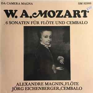 W. A. Mozart / Alexandre Magnin / Jörg Eichenberger - 6 Sonaten Für Flöte Und Cembalo mp3