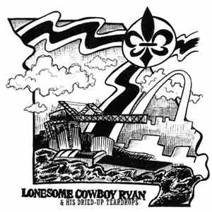 Lonesome Cowboy Ryan And His Dried-Up Teardrops - Lonesome Cowboy Ryan And His Dried-Up Teardrops mp3