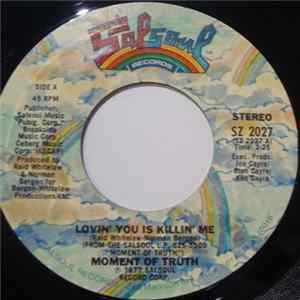Moment Of Truth - Lovin' You Is Killin' Me mp3