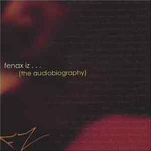 Fenaxiz - Fenax Iz...(The Audiobiography) mp3