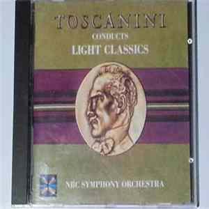 Arturo Toscanini, NBC Symphony Orchestra - Toscanini Conducts Light Classics mp3