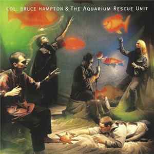 Col. Bruce Hampton & The Aquarium Rescue Unit - Col. Bruce Hampton & The Aquarium Rescue Unit mp3