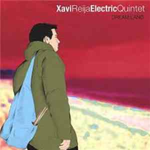 Xavi Reija Electric Quintet - Dream Land mp3